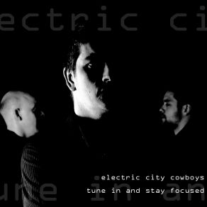 Download track Tune In And Stay Focused Electric City Cowboys