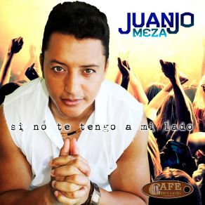 Download track Si No Te Tengo A Mi Lado Juan José Meza