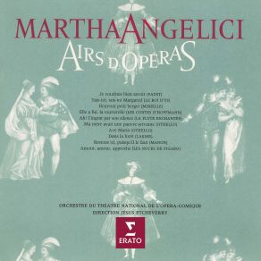 Download track Faust, Act 3- -Les Grands Seigneurs Ont Seuls Des Airs Si Résolu- - Air Des Bijoux. -Ah, Je Ris De M Martha Angelici