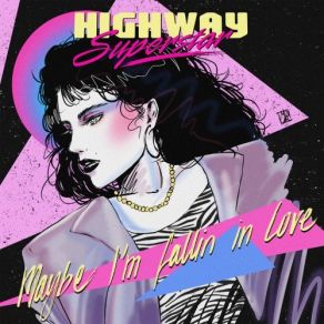 Download track Maybe I'm Fallin' In Love Highway Superstar