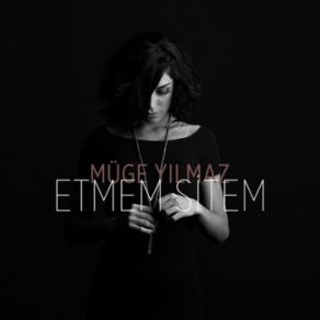 Download track Etmem Sitem Müge Yılmaz