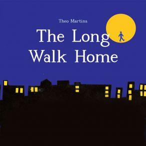 Download track The Long Walk Home Theo Martins