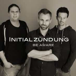 Download track Be Aware Initialzündung