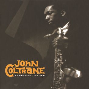 Download track I'm A Dreamer, Aren't We All John Coltrane