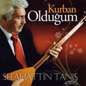 Download track Kurban Olduğum Selahattin Tanış