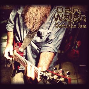 Download track Outta The Jam Dan Walsh