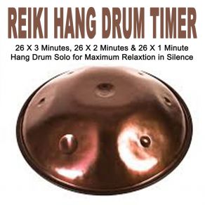 Download track Reiki Timer - 26 X 2 Minutes Hang Drum Solo For Maximum Relaxtaion In Silence Reiki Hang Drum Timer