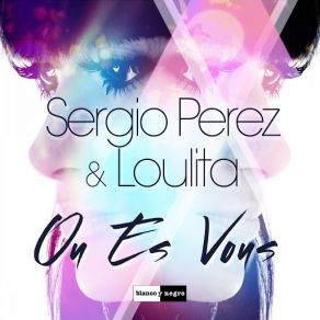 Download track Ou Est Vous (4Noize & CryDuom Extended Remix) Loulita, Sergio Perez