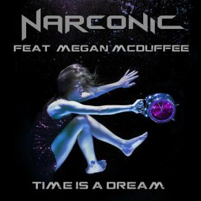 Download track Time Is A Dream NarconicMegan McDuffee