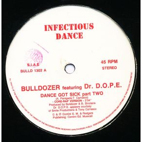 Download track Dance Got Sick Part Three (Tech - Core Rapped Version) Bulldozer, Dr. D. O. P. E.