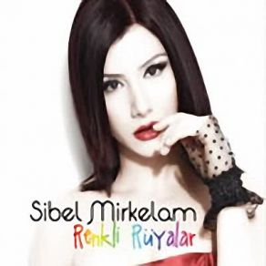 Download track Renkli Rüyalar Sibel Mirkelam