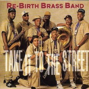 Download track Take It To The Street Rebirth Brass Band