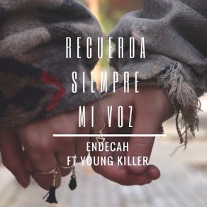 Download track Recuerda Siempre Mi Voz (Young Killer) EndecahYoung Killer