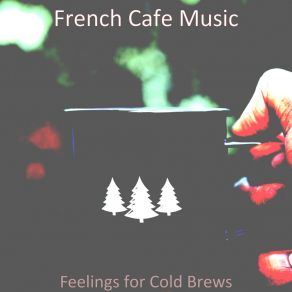 Download track Bubbly Ambience For Cold Brews French Cafe Music