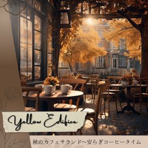 Download track Aromatic Jazz In An Autumn Breeze Yellow Edifice