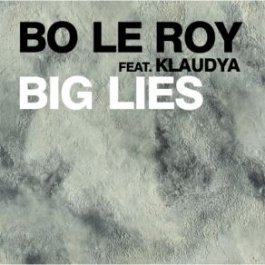 Download track Big Lies (Edit) Klaudya, Bo Le Roy