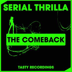 Download track The Comeback (Original Mix) Serial Thrilla