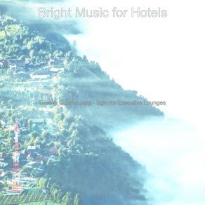 Download track Cool Ambience For Luxury Hotels Bright Music For Hotels