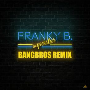 Download track Superstar (Bangbros Remix Edit) Franky BBangbros