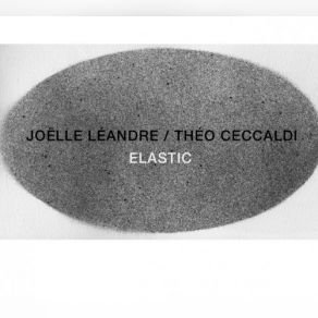 Download track Elastic # 3 Joëlle Léandre, Théo Ceccaldi