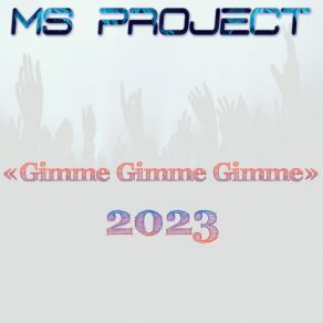 Download track Gimme Gimme Gimme (Rework 2023 Edit) Ms. Project