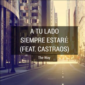 Download track A Tu Lado Siempre Estaré The WayCastraos