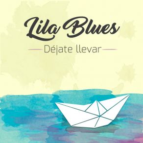 Download track Déjate Llevar Lila Blues