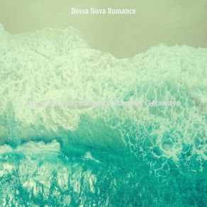 Download track Excellent Moods For Summer Getaways Bossa Nova Romance