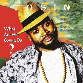 Download track What Are We Gonna Do? Tosin