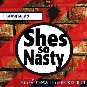 Download track She's So Nasty Andrew Masseurs