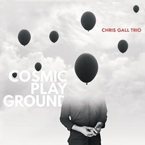 Download track Cosmic Playground Chris Gall, Henning Sieverts, Chris Gall Trio, Peter Gall