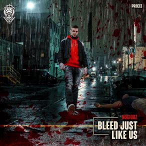 Download track Bleed Just Like Us Noxiouz