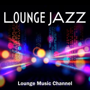 Download track Got It Easy Lounge Music Channel