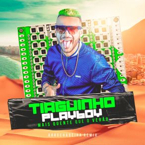 Download track Tá Com Saudade De Me Ver Sentando (Arrochadeira Remix) TIaguinho Playboy