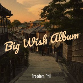 Download track Big Wish Freedom Phil