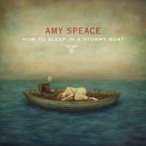 Download track How To Sleep In A Stormy Boat Amy Speace