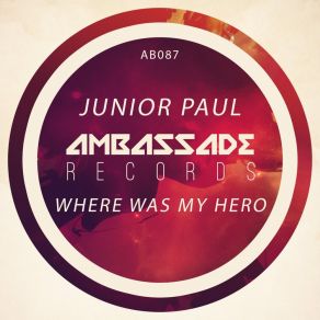 Download track Where Was My Hero Paul Junior