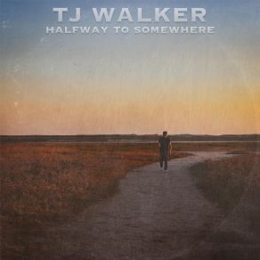 Download track Halfway To Somewhere TJ Walker