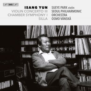 Download track Yun Chamber Symphony No. 1 I. — Osmo Vanska, Seoul Philharmonic Orchestra, Sueye Park