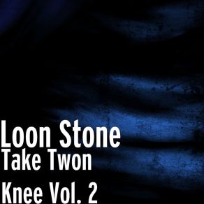 Download track You Wanna Hear Something Loon Stone