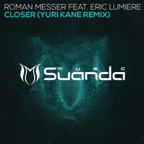 Download track Closer (Yuri'kane Remix) Eric Lumiere, Roman Messer