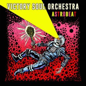 Download track Astrobeat Victory Soul Orchestra