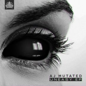 Download track Uneasy AJ Mutated