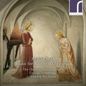 Download track O Antiphons VI. A Cornerstone Cambridge, Edward Wickham, The Choirs Of St. Catharine's College