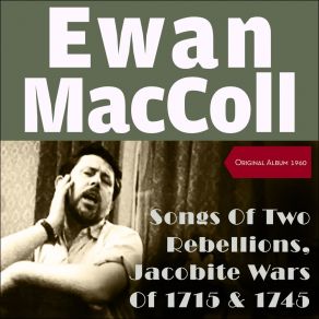 Download track Ye Jacobites By Name Ewan MacColl