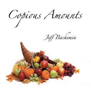 Download track Copious Amounts Jeff Bachemin