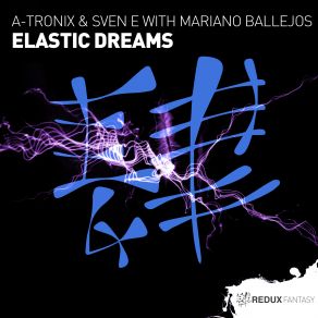 Download track Elastic Dreams (Original Mix) Sven E, Mariano Ballejos, A-Tronix