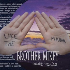 Download track Like The Mauna Brother MikeyPua Case