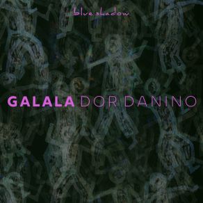 Download track Galala (The Organism Remix) Dor DaninoOrganism, Morris (IL)