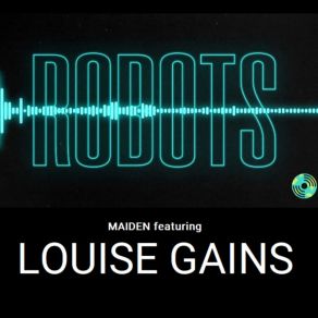 Download track Robots (Instrumental) The MaidenThe Instrumental, Louise Gains